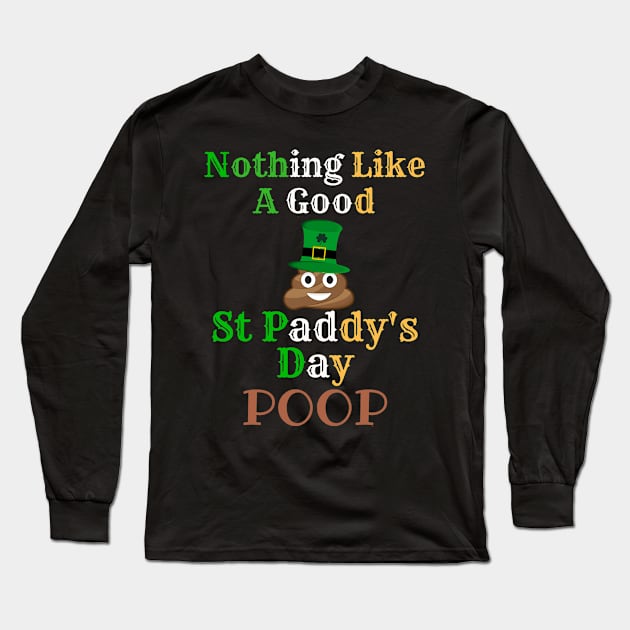 Nothing Like A Good St Paddy's Day Poop to Irish - Gift For Paddy Long Sleeve T-Shirt by giftideas